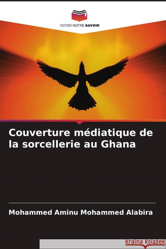 Couverture médiatique de la sorcellerie au Ghana Mohammed Aminu Mohammed Alabira 9786205284315 Editions Notre Savoir - książka