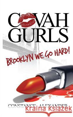 Covah Gurls: Brooklyn We Go Hard! Constance Alexander 9781499230178 Createspace - książka