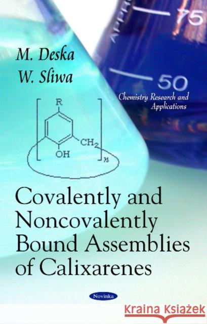 Covalently & Noncovalently Bound Assemblies of Calixarenes M Deska, W Sliwa 9781617617805 Nova Science Publishers Inc - książka