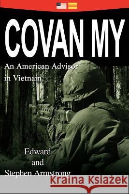 Covan My: An American Advisor in Vietnam Armstrong, Steve E. 9780595269341 iUniverse - książka