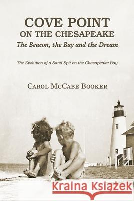 Cove Point on the Chesapeake: The Beacon, The Bay, and the Dream Carol McCabe Booker 9781734886634 New Bay Books LLC - książka