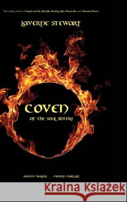 Coven of the Soul Sisters: Ancient Healers ... Modern Martyrs Laverne Stewart 9781988058375 Manor House Publishing Inc. - książka