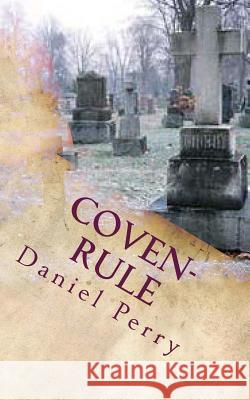 Coven-Rule: Things that go Bump Perry, Daniel 9781496150769 Createspace - książka