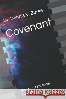 Covenant: Designing Personal Growth Dennis V Burke   9781733410892 Forty-Eight Fifteen Publishers - książka