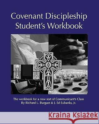 Covenant Discipleship Student's Workbook: The Workbook For A New Sort Of Communicant's Class Eubanks, Ed 9781440404498 Createspace - książka