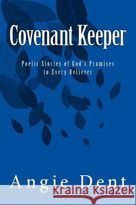 Covenant Keeper: Poetic Stories of God's Promises to Every Believer Angie Dent 9781539912927 Createspace Independent Publishing Platform - książka