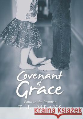 Covenant of Grace: Faith to the Promise T L Means 9781664259881 WestBow Press - książka