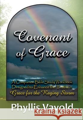 Covenant of Grace - New Edition: A Bible Study Workbook Vavold, Phyllis 9780615967394 PhyllisVavold#ministries - książka