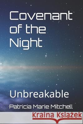 Covenant of the Night: Unbreakable Patricia Marie Mitchell 9781984929693 Createspace Independent Publishing Platform - książka