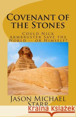 Covenant of the Stones: How Nick Armbruster Saved the World -- and Himself Starr, Jason Michael 9781494412234 Createspace - książka