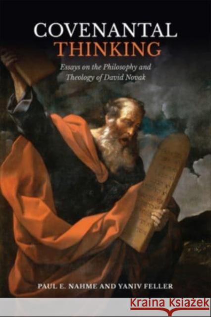 Covenantal Thinking: Essays on the Philosophy and Theology of David Novak Paul F. Nahme Yaniv Feller 9781487503987 University of Toronto Press - książka