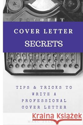 Cover letter secrets: tips & tricks to write a professional cover letter Marc Zelley 9781724208705 Createspace Independent Publishing Platform - książka