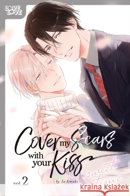 Cover My Scars With Your Kiss, Volume 2: Sweet Time Io Amaki 9781427875976 Lovelove - książka