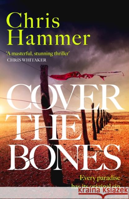 Cover the Bones: the masterful new Outback thriller from the award-winning author of Scrublands Chris Hammer 9781472295712 Headline Publishing Group - książka
