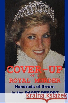 Cover-up of a Royal Murder: Hundreds of Errors in the Paget Report John Morgan 9781847536556 Lulu.com - książka
