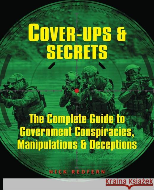 Cover-Ups & Secrets: The Complete Guide to Government Conspiracies, Manipulations & Deceptions Nick Redfern 9781578596799 Visible Ink Press - książka