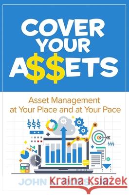 Cover Your A$$ets: Asset Management at Your Place and at Your Pace John L. Ross 9780831136413 Industrial Press - książka