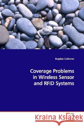 Coverage Problems in Wireless Sensor and RFID Systems : Ph.D. Thesis Carbunar, Bogdan 9783639121568 VDM Verlag Dr. Müller - książka