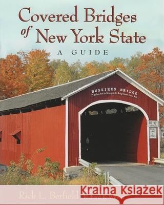 Covered Bridges of New York State Berfield, Rick L. 9780815607489 Syracuse University Press - książka