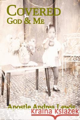 Covered: God & Me Apostle Andrea Lewis 9780990944980 Selah (Amen) Communications, Inc. - książka