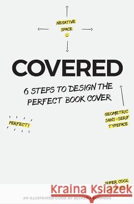 Covered: Six Steps To Design The Perfect Book Cover Stephanie Summers Andrew J. Becker 9781975746315 Createspace Independent Publishing Platform - książka