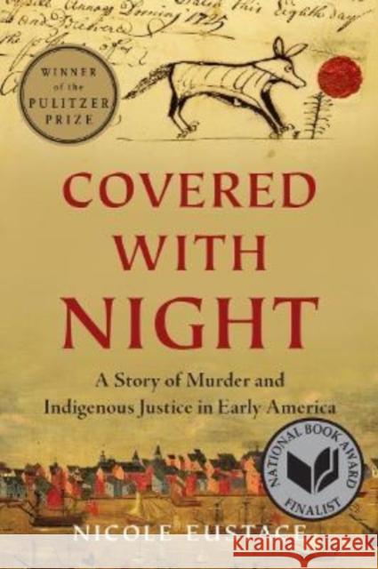 Covered with Night: A Story of Murder and Indigenous Justice in Early America Nicole Eustace 9781324092162 Liveright Publishing Corporation - książka