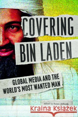 Covering Bin Laden: Global Media and the World's Most Wanted Man Susan Jeffords Fahed Al-Sumait 9780252080401 University of Illinois Press - książka