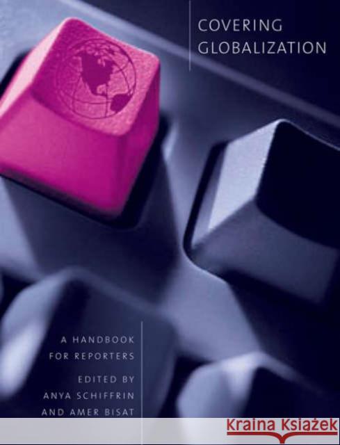 Covering Globalization: A Handbook for Reporters Schiffrin, Anya 9780231131742 Columbia University Press - książka