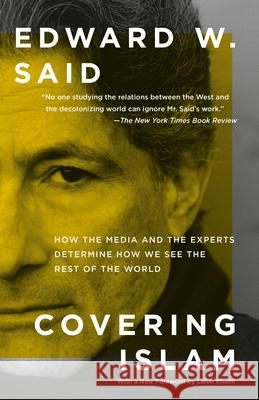 Covering Islam: How the Media and the Experts Determine How We See the Rest of the World Edward W. Said 9780679758907 Vintage Books USA - książka