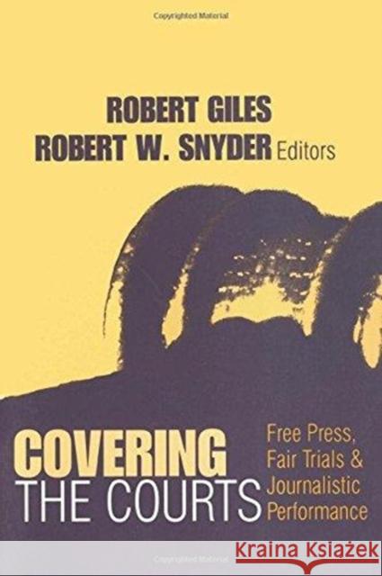 Covering the Courts: Free Press, Fair Trials, and Journalistic Performance Robert Giles 9781138521391 Taylor and Francis - książka