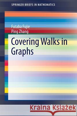 Covering Walks in Graphs Futaba Fujie Ping Zhang 9781493903047 Springer - książka