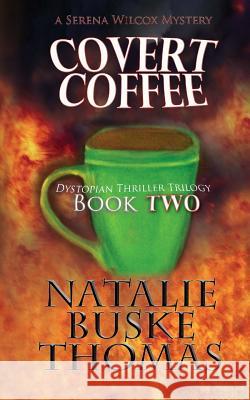 Covert Coffee Natalie Busk Cassandra Thomas Nicholas Michael Thomas 9780966691979 Independent Spirit Publishing - książka