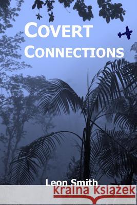 Covert Connections Leon Smith 9781981452576 Createspace Independent Publishing Platform - książka