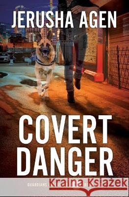 Covert Danger: A Christian K-9 Suspense Jerusha Agen   9781956683189 Sdg Words, LLC - książka