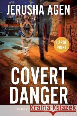 Covert Danger: A Christian K-9 Suspense (Large Print) Jerusha Agen   9781956683202 Sdg Words, LLC - książka