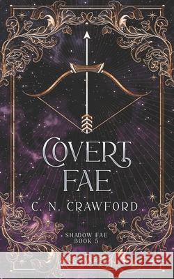 Covert Fae: A Demons of Fire and Night Novel C N Crawford 9781976972515 Independently Published - książka