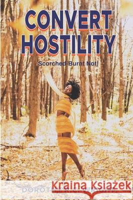 Covert Hostility: Scorched - Burnt Not! Dorothy R. Wright 9780578835808 Dorothy R Wright - książka
