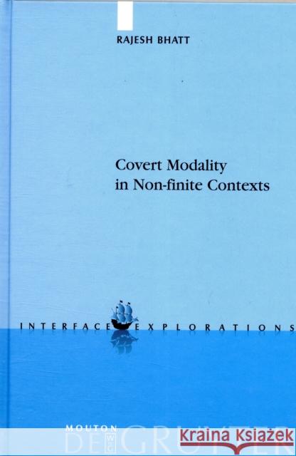 Covert Modality in Non-finite Contexts Bhatt, Rajesh 9783110179521 Mouton de Gruyter - książka
