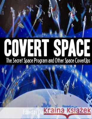 Covert Space: The SSecret Space Program and Other Space CoverUps Phillips, Olav 9781976427015 Createspace Independent Publishing Platform - książka