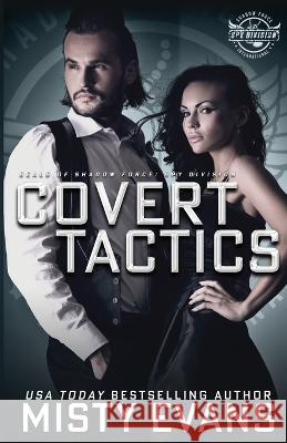 Covert Tactics: A Thrilling Military Romance, SEALs of Shadow Force: Spy Division Series, Book 5 Misty Evans   9781948686884 Beach Path Publishing, LLC - książka