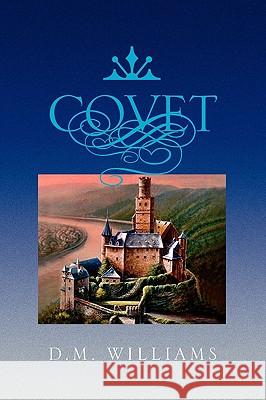 Covet D. M. Williams 9781441541673 Xlibris Corporation - książka