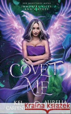 Covet Me Kel Carpenter Aurelia Jane  9781957953106 Raging Hippo Publishing LLC - książka