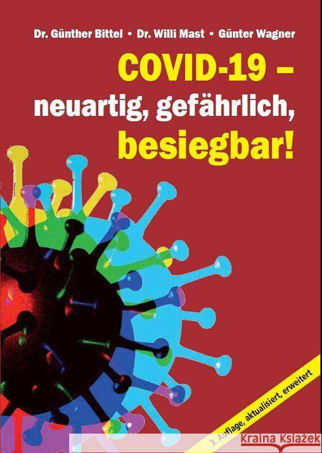 Covid-19 - neuartig, gefährlich, besiegbar! Bittel, Dr. Günther, Mast, Dr. Willi, Wagner, Günter 9783880215825 VNW - Verlag Neuer Weg - książka