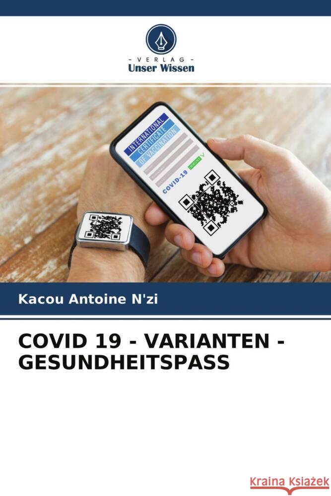 COVID 19 - VARIANTEN - GESUNDHEITSPASS N'zi, Kacou Antoine 9786204178967 Verlag Unser Wissen - książka