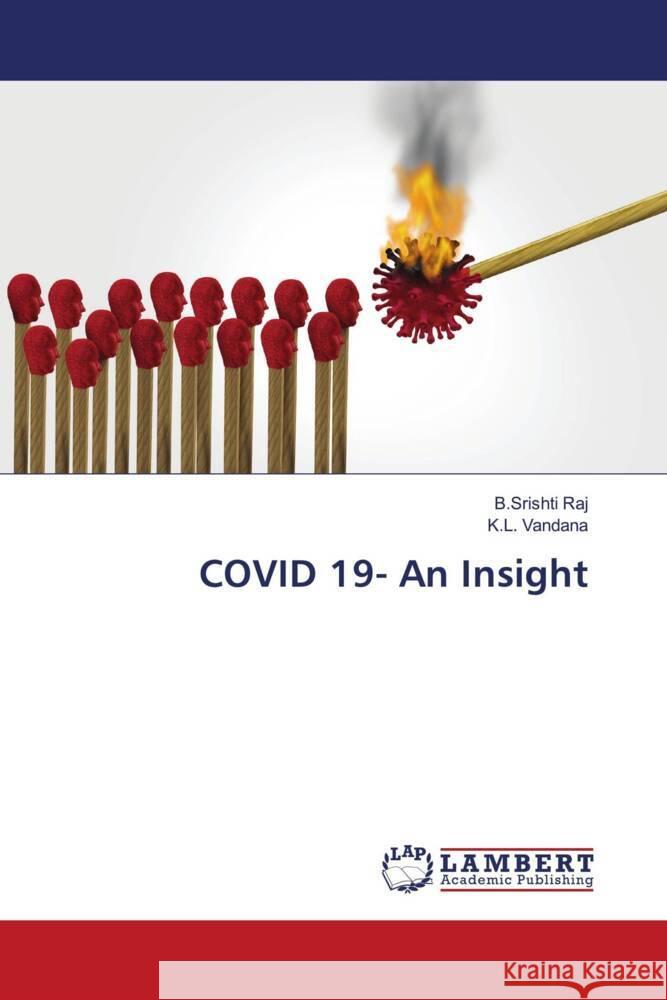 COVID 19- An Insight Raj, B.Srishti, Vandana, K.L. 9786204203980 LAP Lambert Academic Publishing - książka