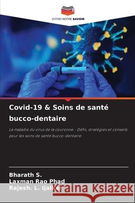Covid-19 & Soins de santé bucco-dentaire S., Bharath, Phad, Laxman Rao, Ijalkar, Rajesh. L. 9786202438445 Editions Notre Savoir - książka