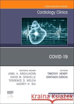 Covid-19, an Issue of Cardiology Clinics: Volume 40-3 Timothy Henry Santiago Garcia 9780323961691 Elsevier - książka