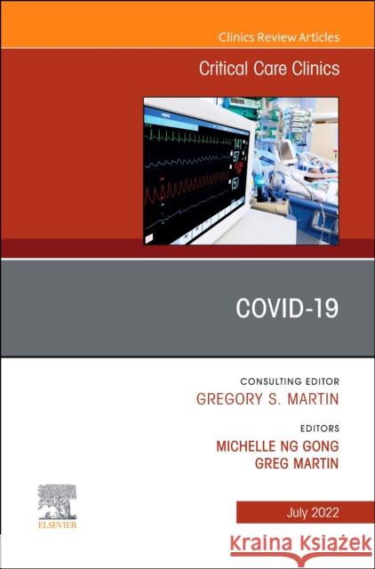 COVID-19, An Issue of Critical Care Clinics Michelle Ng Gong Greg Martin 9780323987776 Elsevier - książka