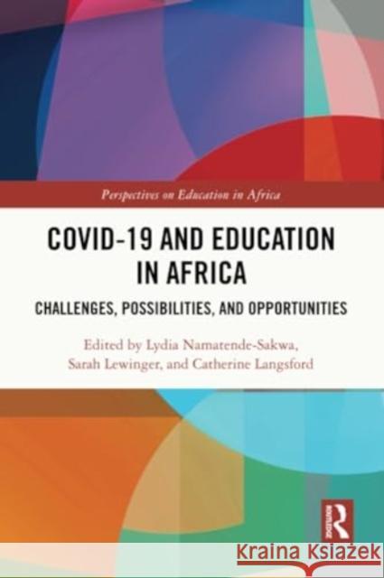 Covid-19 and Education in Africa: Challenges, Possibilities, and Opportunities Lydia Namatende-Sakwa Sarah Lewinger Catherine Langsford 9781032217000 Routledge - książka