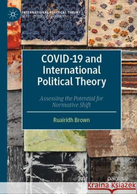 Covid-19 and International Political Theory: Assessing the Potential for Normative Shift Brown, Ruairidh 9783030919511 Springer Nature Switzerland AG - książka